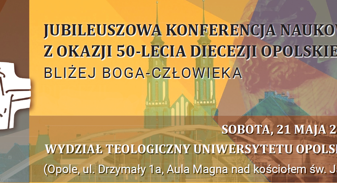 Jubileuszowa konferencja naukowa z okazji 50-lecia diecezji opolskiej
