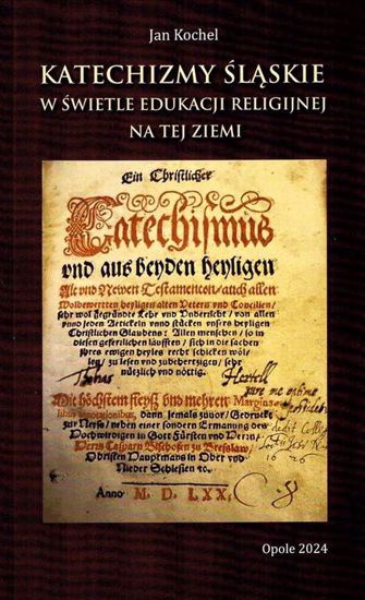 Okładka książki pt. Katechizmy śląskie: w świetle edukacji religijnej na tej ziemi